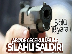 ABD'de gece kulübüne silahlı saldırı: 5 ölü, 18 yaralı