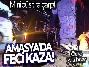 Tiyatro oyuncularını taşıyan minibüs tıra çarptı: 3 ölü, 8 yaralı