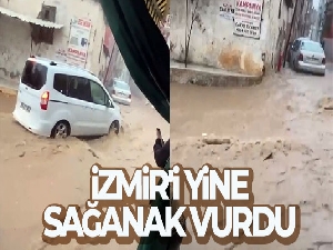 İzmir'i yine sağanak vurdu