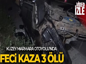 Kuzey Marmara Otoyolu'nda feci kaza: 3 ölü