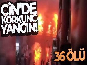 Çin'de fabrika yangını: 36 ölü, 2 yaralı