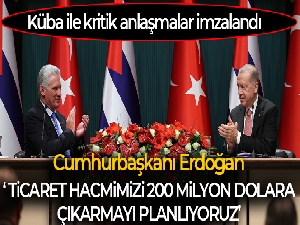 Cumhurbaşkanı Erdoğan: 'Küba ile ticaret hacmimizi 200 milyon dolara çıkarma kararlılığımızı teyit ettik'