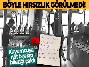 Böyle hırsızlık görülmedi, kuyumcuya not bırakıp bileziği çaldı
