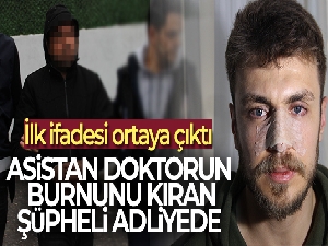 Doktorun burnunu kırarak güvenlik görevlisini de darp eden şüpheli adliyede