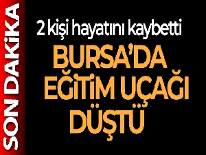 Bursa'da eğitim uçağı düştü: 2 ölü
