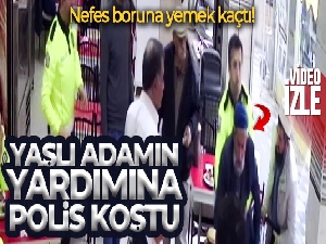 Nefes borusuna yemek kaçan yaşlı adamı polis memuru böyle kurtardı