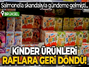 Kinder ürünleri Salmonella skandalının ardından raflara geri döndü