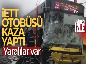 İstanbul'da İETT otobüsü kaza yaptı