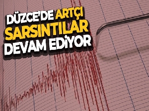 Düzce'de artçı sarsıntılar devam ediyor