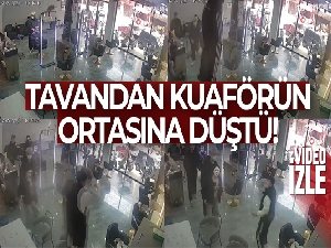 Tavandan kuaförün ortasına düştü