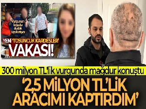 300 milyon TL'lik vurgunda mağdur konuştu: '2,5 milyon TL'lik aracımı kaptırdım'