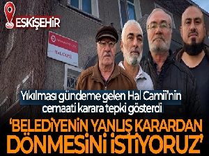 Yıkılması gündeme gelen Hal Camii'nin cemaati karara tepki gösterdi