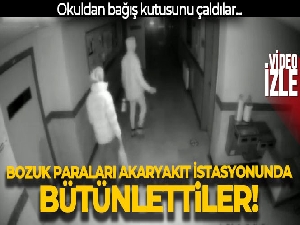 Okuldan bağış kutusunu çaldılar, bozuk paraları akaryakıt istasyonunda bütünlettiler