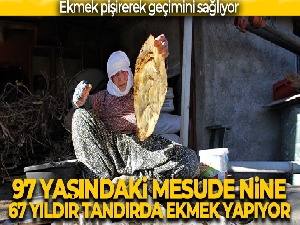 97 yaşındaki Mesude nine, 67 yıldır tandırda ekmek pişirerek geçimini sağlıyor