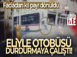 El freni çekilmeyen otobüsü eliyle durdurmaya çalıştı