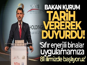 Bakan Murat Kurum: 'Yaklaşık sıfır enerjili binalar uygulamamıza 81 ilimizde başlıyoruz'