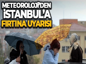 Meteoroloji'den İstanbul'a fırtına uyarısı