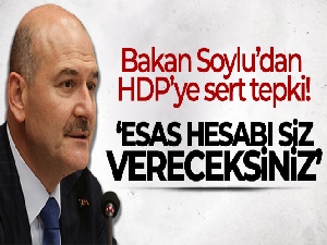 İçişleri Bakanı Soylu'dan HDP'ye tepki