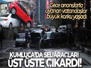 Kumluca'da sel araçları üst üste çıkardı