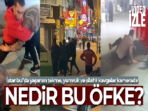 İstanbul'da yaşanan tekme, yumruk ve silahlı kavgalar kamerada