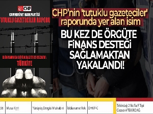 CHP'nin 'tutuklu gazeteciler' raporunda yer alan isim, bu kez 'örgüte finans desteği sağlamaktan' yakalandı