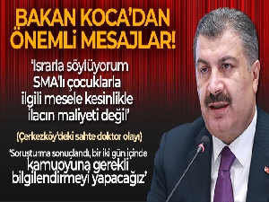 Bakan Koca: 'Israrla söylüyorum, SMA'lı çocuklarla ilgili mesele kesinlikle ilacın maliyeti değil'