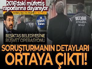 Beşiktaş Belediyesinde 'rüşvet' soruşturmasının detayları ortaya çıktı