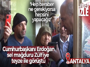 Cumhurbaşkanı Erdoğan, sel mağduru Zülfiye teyze ile görüştü