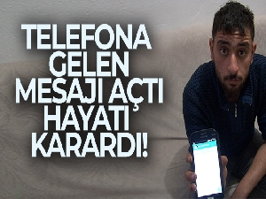 Telefona gelen mesajı açtı, hayatı karardı