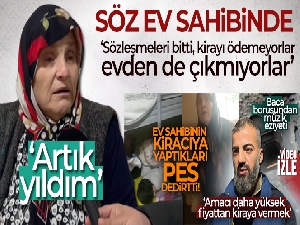 Kiracısına gece yarısı müzik dinleten o ev sahibi konuştu