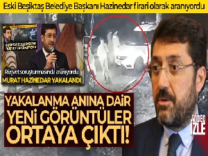 Eski Beşiktaş Belediye Başkanı Hazinedar'ın yakalanma anına ait yeni güvenlik kamerası görüntüleri ortaya çıktı