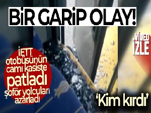 İETT otobüsünün camı kasiste patladı, şoför yolcuları azarladı