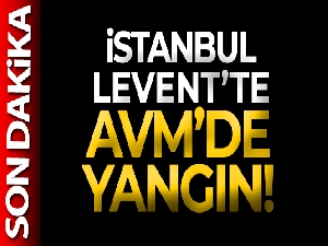 İstanbul Levent'te AVM'de yangın!