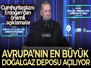 Cumhurbaşkanı Erdoğan:  'Silivri Avrupa'daki en büyük Yeraltı Gaz Depolama Tesisi haline gelmiştir'