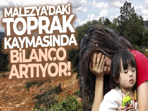 Malezya'daki toprak kaymasında ölü sayısı 21'e yükseldi