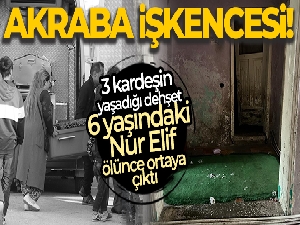 İşkence Gören 6 Yaşındaki Kız Çocuğu Hayatını Kaybetti!