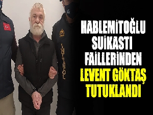 Hablemitoğlu suikastı faillerinden Levent Göktaş Marmara Cezaevi'ne gönderildi