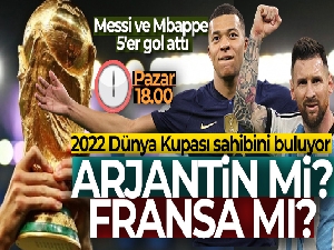 Dünya Kupası'nda final zamanı: Arjantin - Fransa