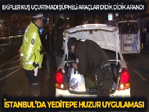 İstanbul'da helikopter destekli 'Yeditepe Huzur Uygulaması'