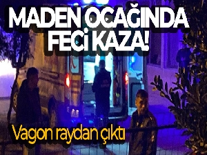 Özel maden ocağında vagon raydan çıktı: 1 ölü, 1 yaralı