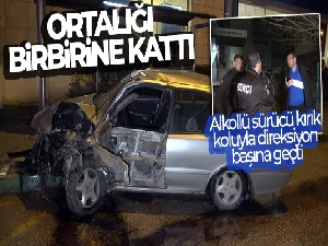 Alkollü sürücü kırık koluyla direksiyon başına geçti, kaza yapıp ortalığı birbirine kattı