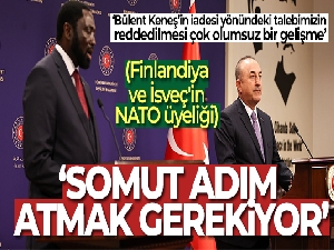 Bakan Çavuşoğlu: (Finlandiya ve İsveç'in NATO üyeliği) 'Somut adım atmak gerekiyor'