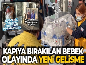 Kapıya bırakılan yeni doğan bebek olayında yeni gelişme