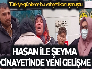 Hasan ile Şeyma cinayetinde sanıklar hakkında Adli Tıp raporu istendi