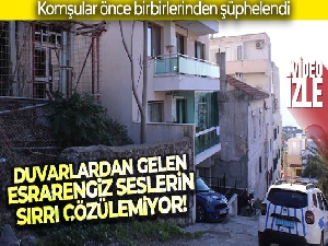 Duvarlardan gelen esrarengiz sesler polisi de alarma geçirdi