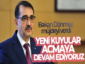 Bakan Dönmez müjdeyi verdi: Yeni kuyular açmaya devam ediyoruz