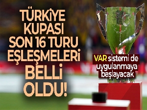 Ziraat Türkiye Kupası son 16 turu eşleşmeleri belli oldu!