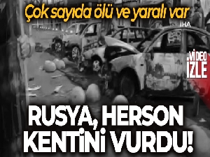 Rusya, Herson kentini vurdu: 8 ölü, 58 yaralı
