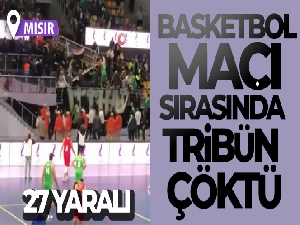 Mısır'da basketbol maçı sırasında tribün çöktü: 27 yaralı