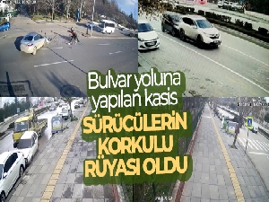 Bulvar yoluna yapılan kasis sürücülerin korkulu rüyası oldu
